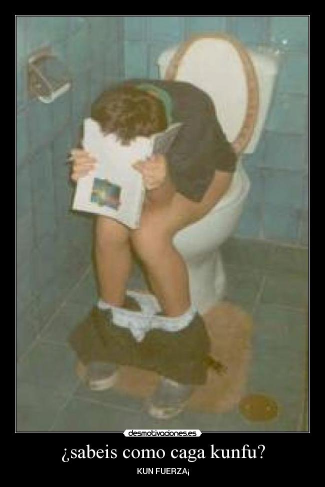 ¿sabeis como caga kunfu? - 