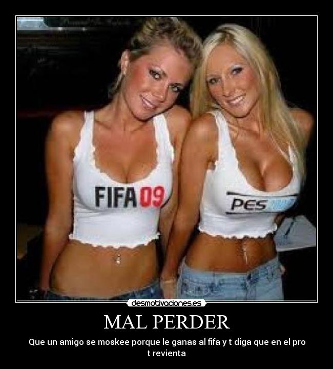 MAL PERDER - Que un amigo se moskee porque le ganas al fifa y t diga que en el pro t revienta