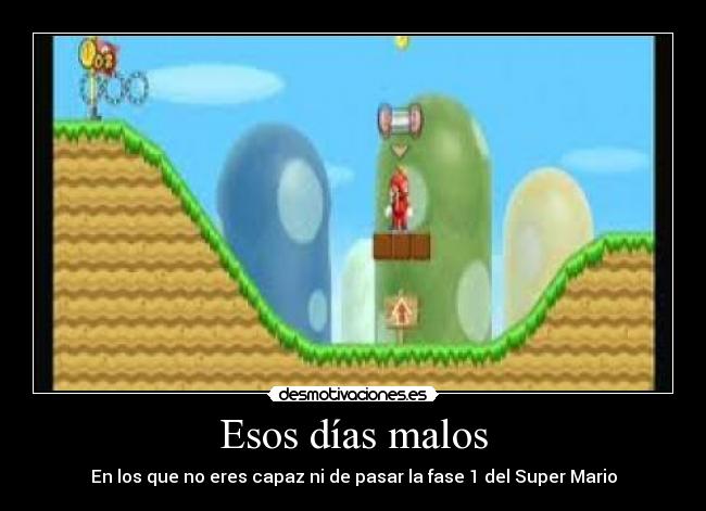 Esos días malos - En los que no eres capaz ni de pasar la fase 1 del Super Mario