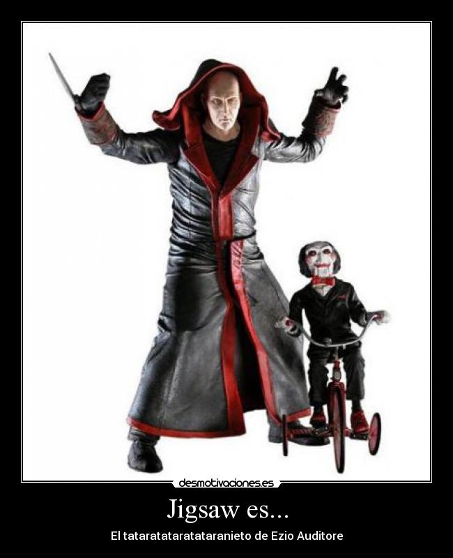 Jigsaw es... - El tataratataratataranieto de Ezio Auditore