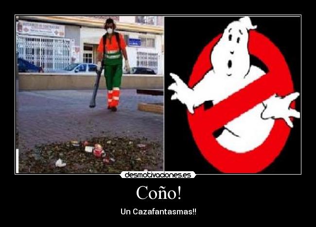 Coño! - Un Cazafantasmas!!
