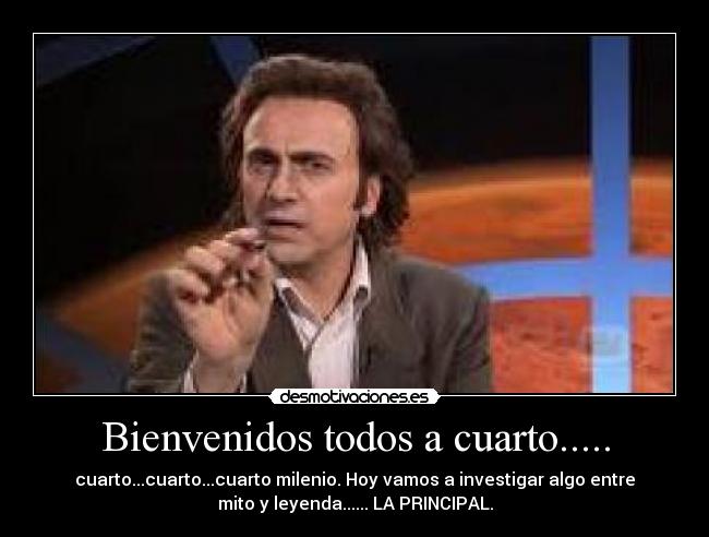 Bienvenidos todos a cuarto..... -