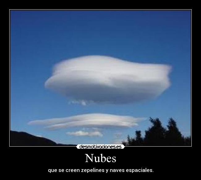Nubes - que se creen zepelines y naves espaciales.