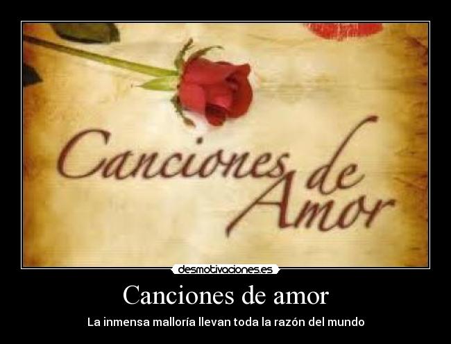 Canciones de amor - La inmensa malloría llevan toda la razón del mundo