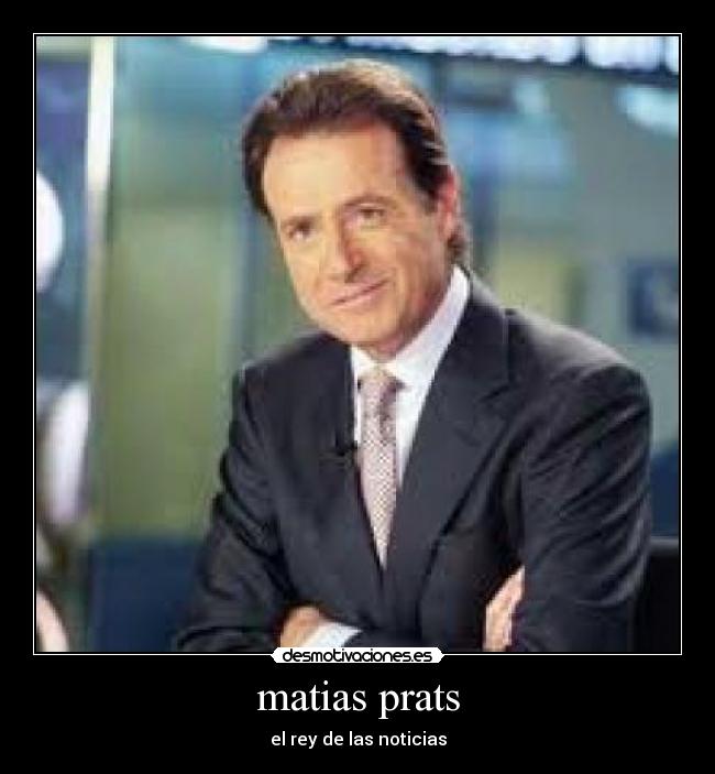 matias prats - el rey de las noticias