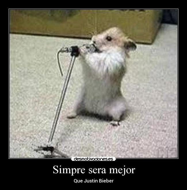 Simpre sera mejor - Que Justin Bieber