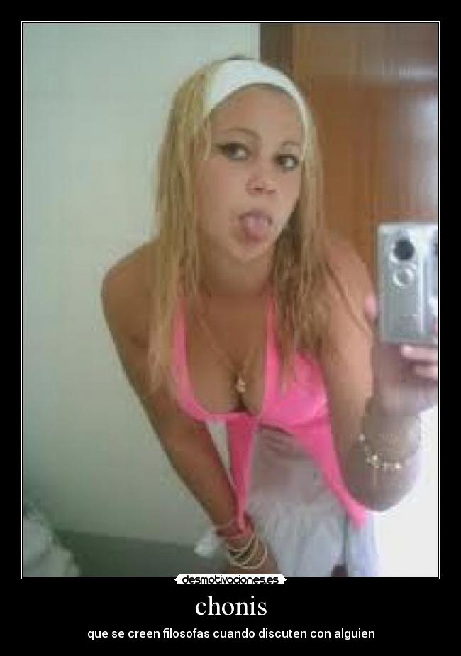 chonis - que se creen filosofas cuando discuten con alguien