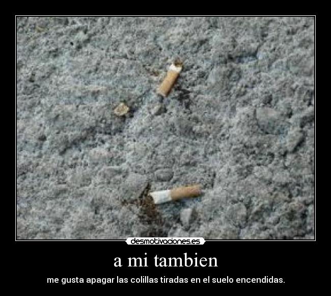 a mi tambien -