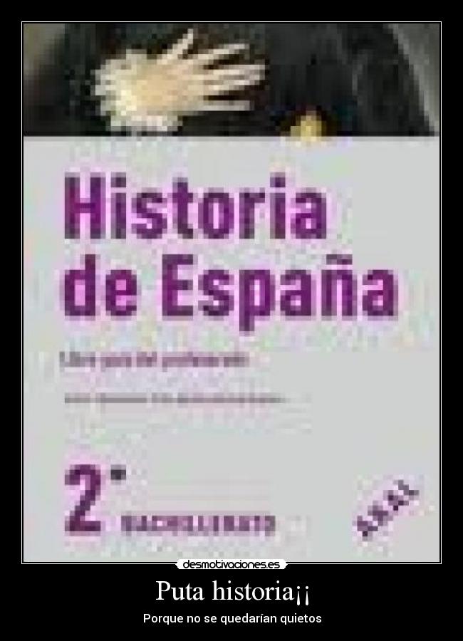 Puta historia¡¡ - Porque no se quedarían quietos