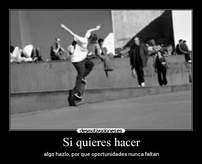 Si quieres hacer -