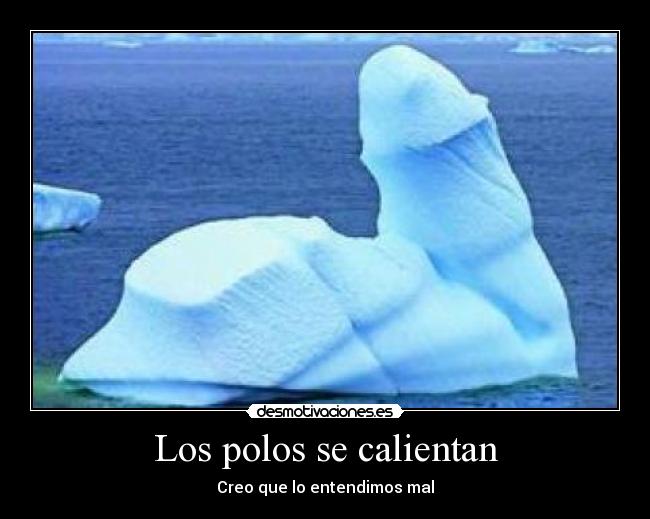 Los polos se calientan - Creo que lo entendimos mal