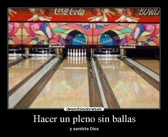 Hacer un pleno sin ballas - y sentirte Dios