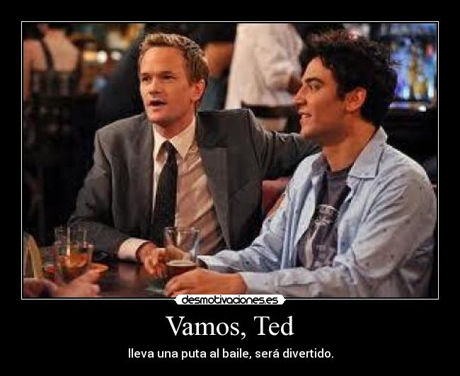 Vamos, Ted -