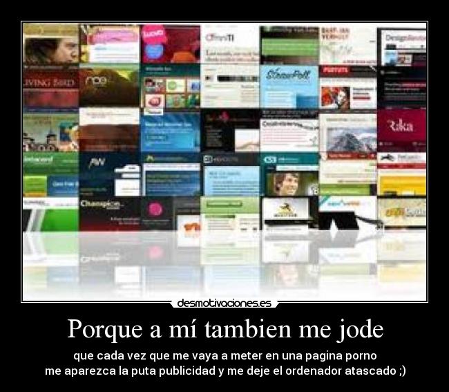 Porque a mí tambien me jode -