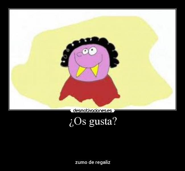 ¿Os gusta? -