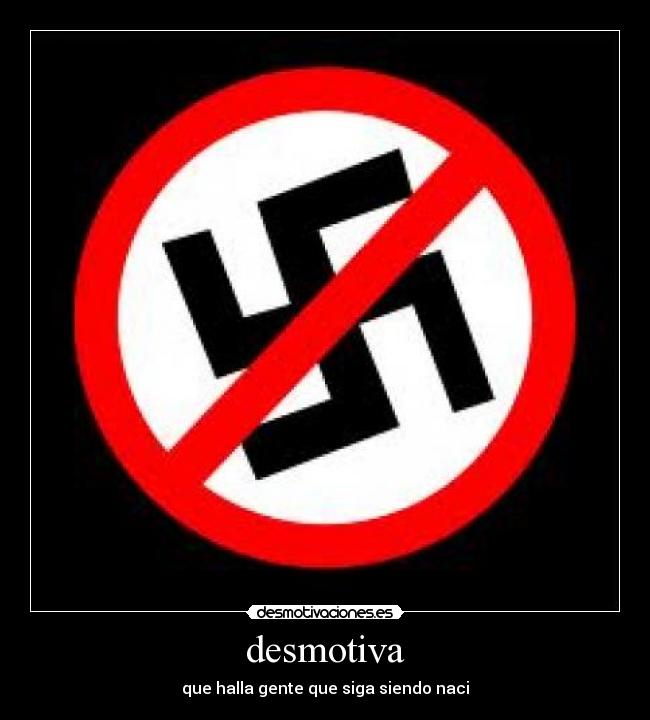 desmotiva - que halla gente que siga siendo naci