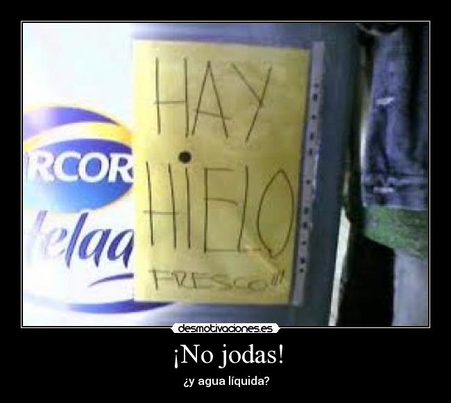 ¡No jodas! -