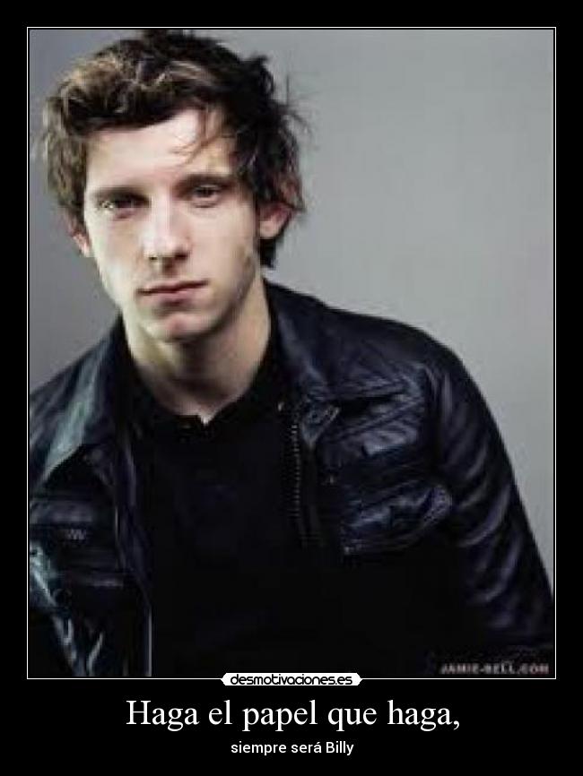Haga el papel que haga, - siempre será Billy