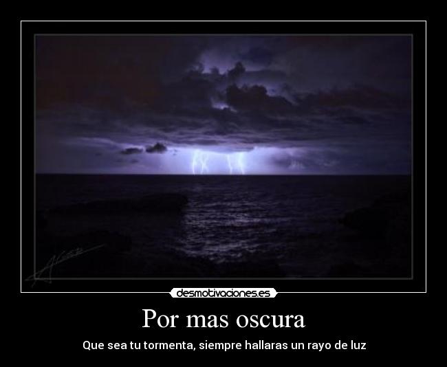 Por mas oscura -