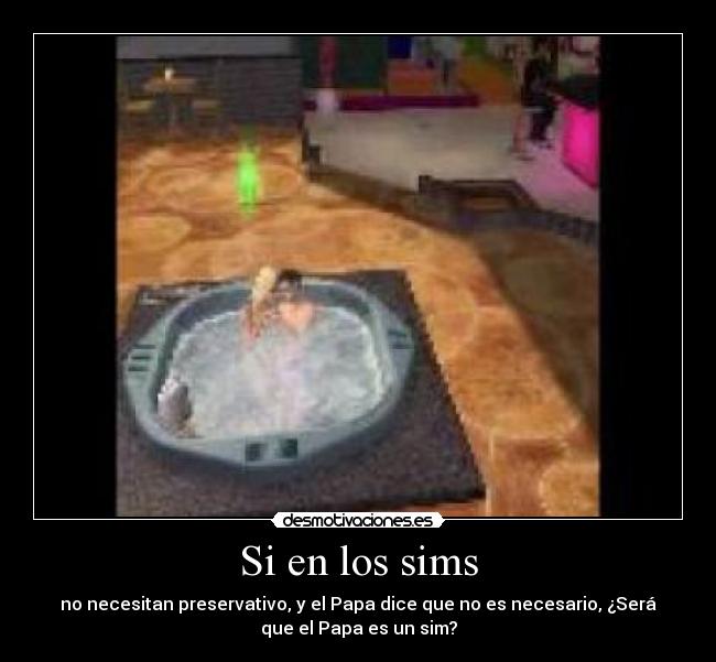 Si en los sims -