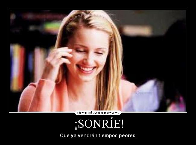 carteles sonrie que vendra tiempos peores mellamoporminombre desmotivaciones