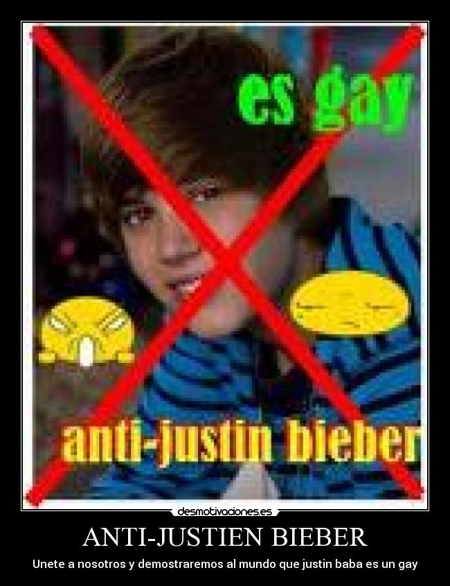 ANTI-JUSTIEN BIEBER - Unete a nosotros y demostraremos al mundo que justin baba es un gay