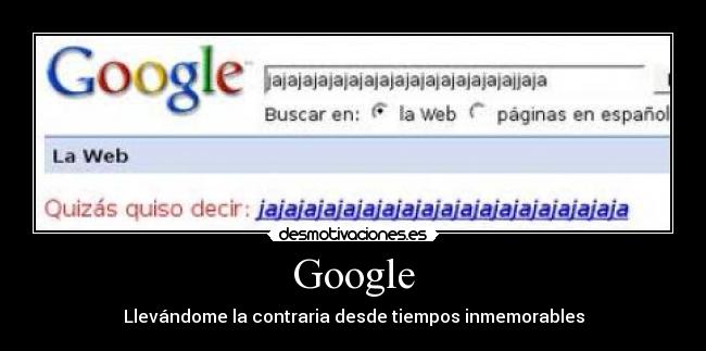 Google - Llevándome la contraria desde tiempos inmemorables