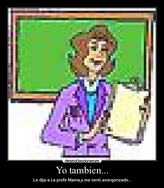 Yo tambien... -
