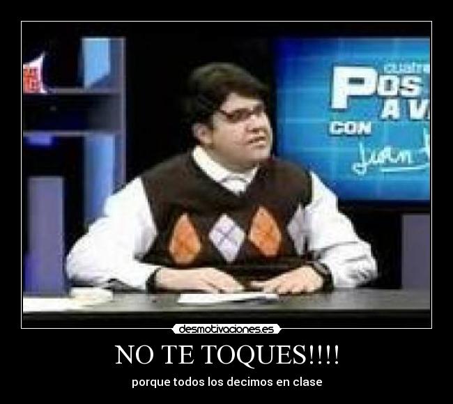 NO TE TOQUES!!!! -