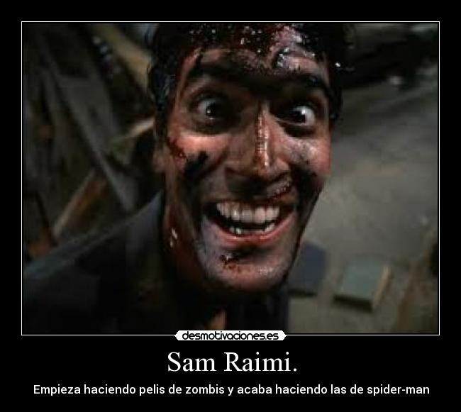 Sam Raimi. - 