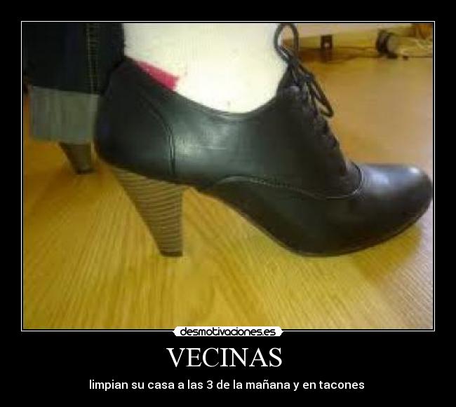 VECINAS  - limpian su casa a las 3 de la mañana y en tacones 