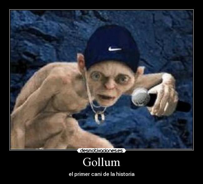 Gollum - el primer cani de la historia
