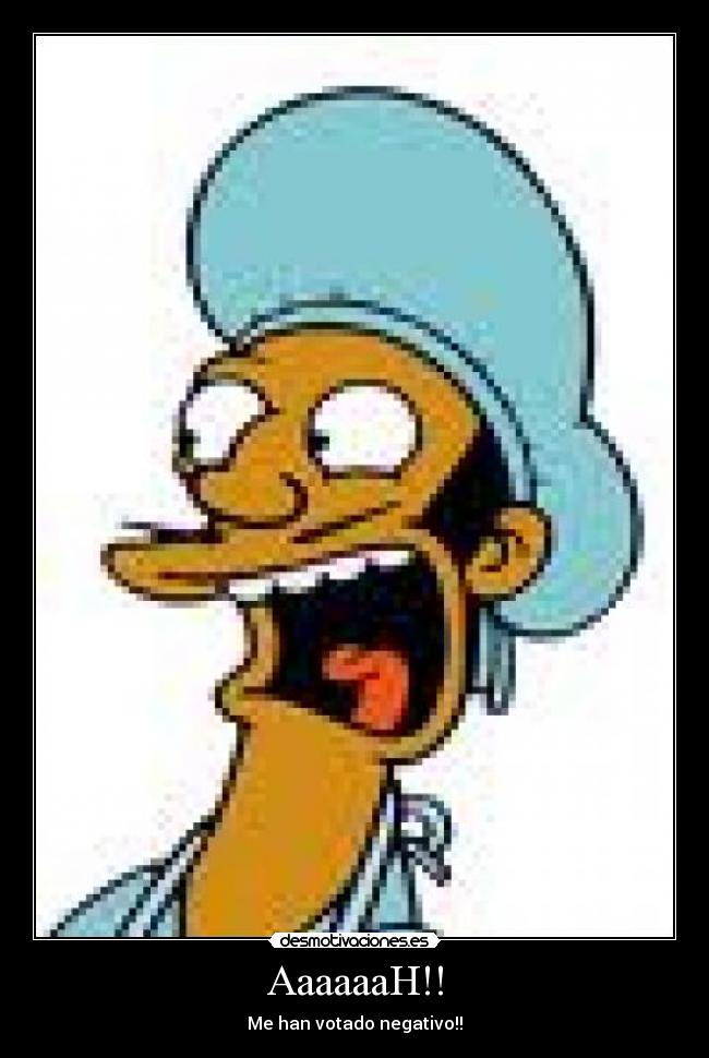 AaaaaaH!! - Me han votado negativo!!