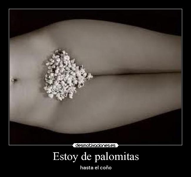 Estoy de palomitas -