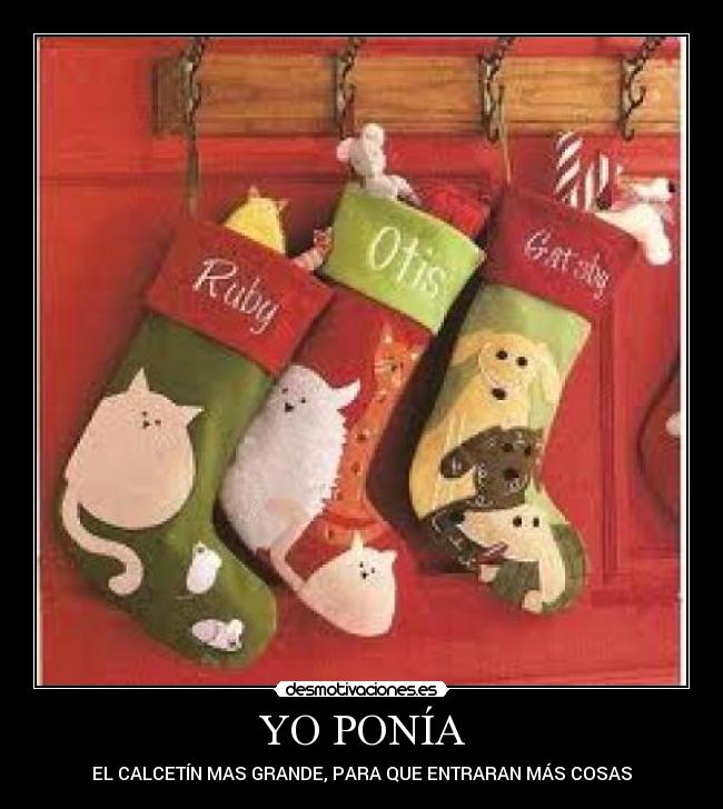 YO PONÍA - EL CALCETÍN MAS GRANDE, PARA QUE ENTRARAN MÁS COSAS