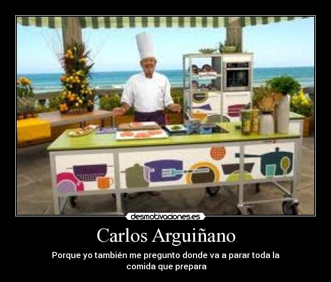 Carlos Arguiñano - Porque yo también me pregunto donde va a parar toda la
 comida que prepara