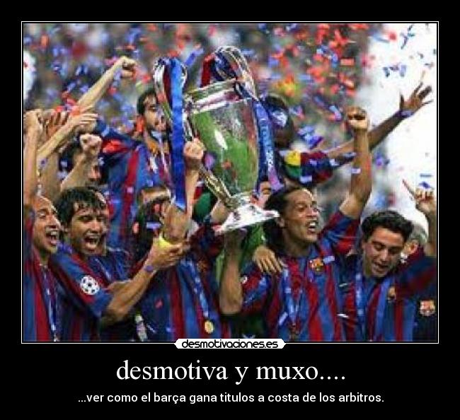 desmotiva y muxo.... - 