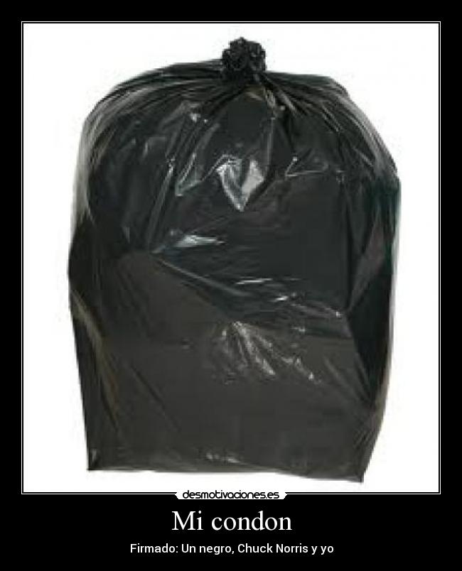 Mi condon - Firmado: Un negro, Chuck Norris y yo