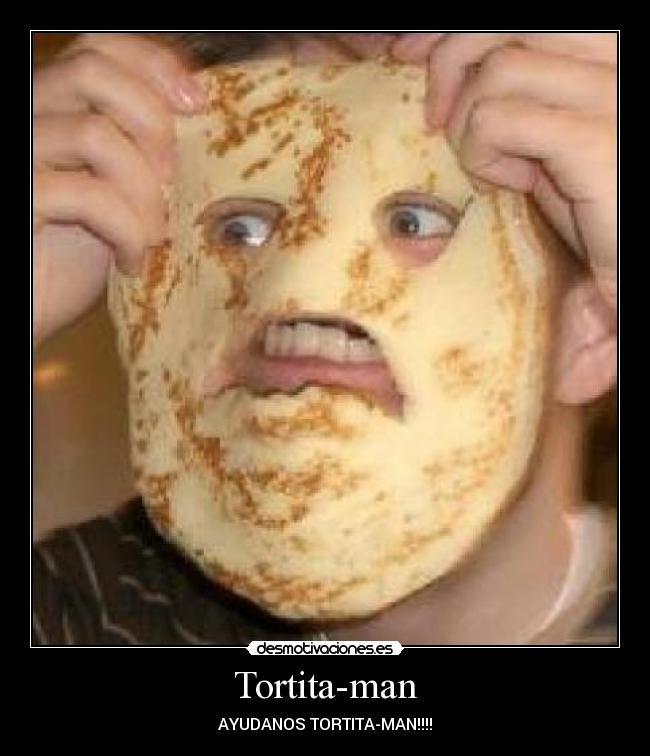 Tortita-man -