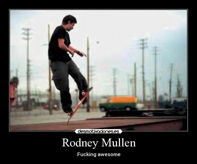 Rodney Mullen - Fucking awesome