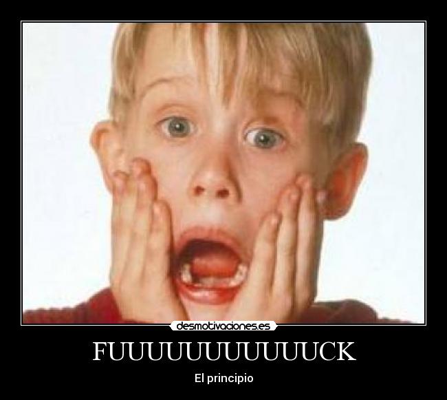 FUUUUUUUUUUUCK - El principio
