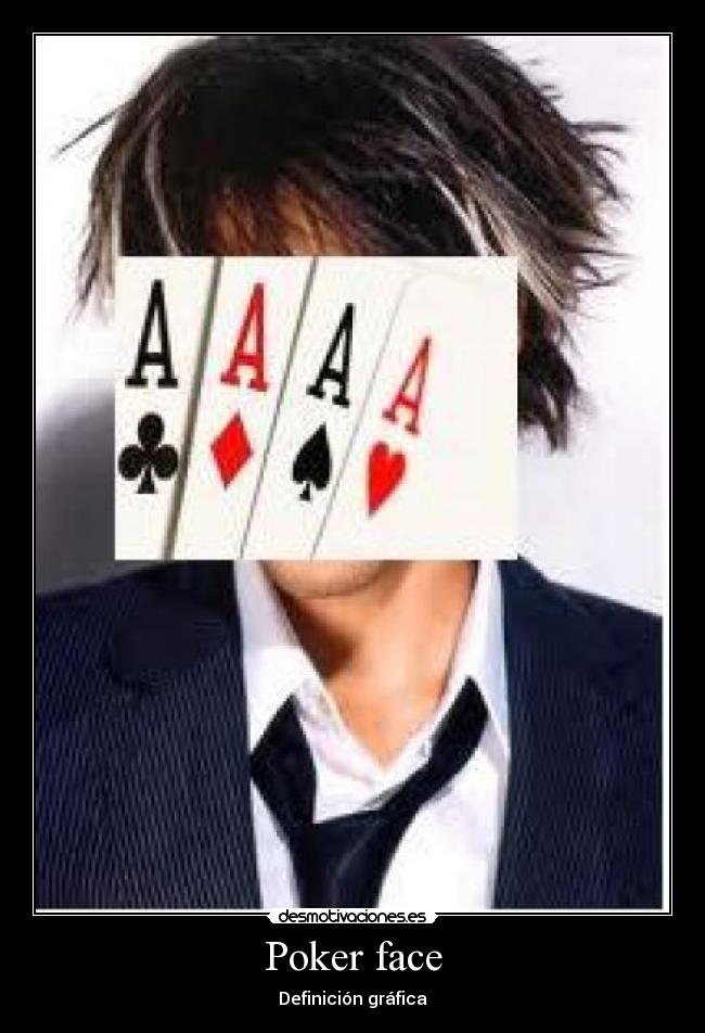Poker face -