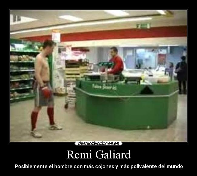 Remi Galiard - Posiblemente el hombre con más cojones y más polivalente del mundo