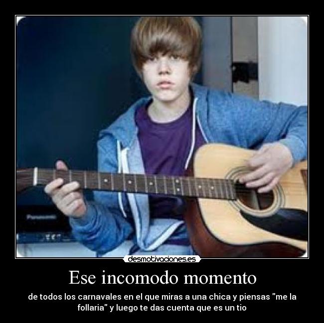Ese incomodo momento - de todos los carnavales en el que miras a una chica y piensas me la
follaria y luego te das cuenta que es un tio