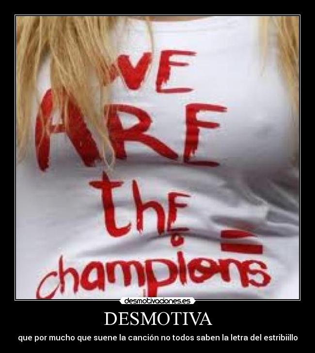 DESMOTIVA - que por mucho que suene la canción no todos saben la letra del estribiillo
