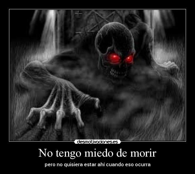 No tengo miedo de morir -
