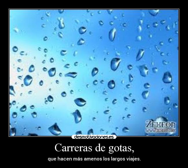 Carreras de gotas, - que hacen más amenos los largos viajes.