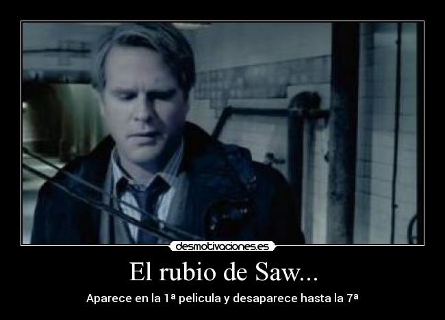 El rubio de Saw... - 