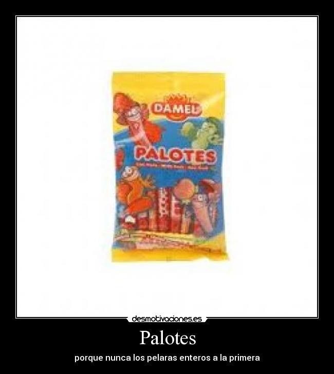 Palotes - porque nunca los pelaras enteros a la primera