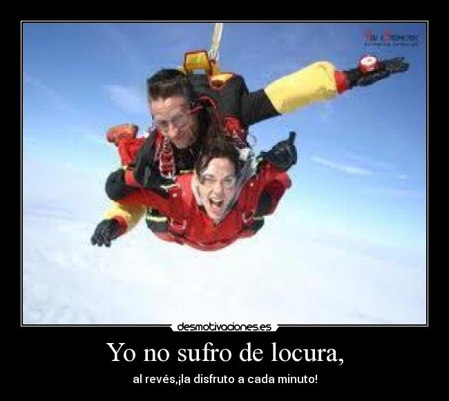 Yo no sufro de locura, - 